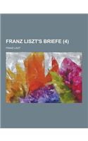Franz Liszt's Briefe (4 ): (French)