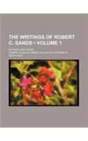 The Writings of Robert C. Sands (Volume 1 ); In Prose and Verse