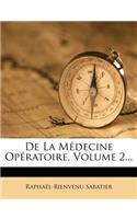 de La Medecine Operatoire, Volume 2...