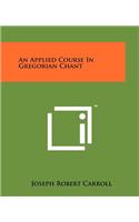 An Applied Course In Gregorian Chant