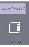 How Many World Wars? the Warning of Foch