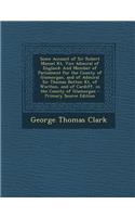 Some Account of Sir Robert Mansel Kt, Vice Admiral of England: And Member of Parliament for the County of Glamorgan, and of Admiral Sir Thomas Button Kt, of Worlton, and of Cardiff, in the County of Glamorgan: And Member of Parliament for the County of Glamorgan, and of Admiral Sir Thomas Button Kt, of Worlton, and of Cardiff, in the County of Glamorgan