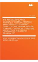 The Indian Antiquary; a Journal of Oriental Research in Archaeology, Epigraphy, Ethnology, Geography, History, Folklore, Languages, Literature, Numismatics, Philosophy, Religion, Etc Volume 266
