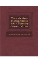 Versuch Einer Moralphilosophie. - Primary Source Edition