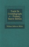 Traite de Cristallographie - Primary Source Edition: (French)