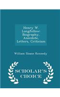 Henry W. Longfellow: Biography, Anecdote, Letters, Criticism - Scholar's Choice Edition(English)