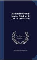 Infantile Mortality During Child-Birth and Its Prevention