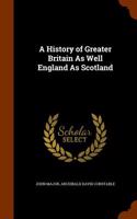 History of Greater Britain as Well England as Scotland