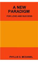 New Paradigm for Love and Success