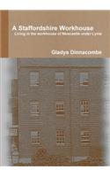 A Staffordshire Workhouse: Living in the Workhouse of Newcastle Under Lyme