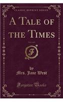 A Tale of the Times, Vol. 2 of 2 (Classic Reprint)