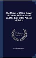 The Union of 1707; a Survey of Events. With an Introd. and the Text of the Articles of Union