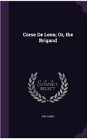 Corse De Leon; Or, the Brigand