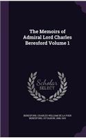 The Memoirs of Admiral Lord Charles Beresford Volume 1