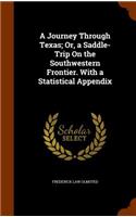 A Journey Through Texas; Or, a Saddle-Trip On the Southwestern Frontier. With a Statistical Appendix