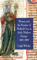 Women and the Practice of Medical Care in Early Modern Europe, 1400-1800