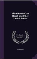 Heroes of the Heart, and Other Lyrical Poems