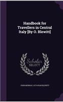 Handbook for Travellers in Central Italy [By O. Blewitt]