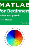 Matlab for Beginners - Second Edition, A Gentle Approach - with Seven New Chapters on Statistics, Regression Analysis, and Differential Equations