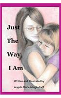 Just The Way I Am