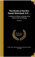 Works of the Rev. Daniel Waterland, D.D. ...: To Which is Prefixed, a Review of the Author's Life and Writings; Volume 2