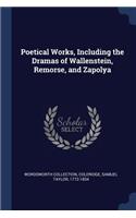 Poetical Works, Including the Dramas of Wallenstein, Remorse, and Zapolya