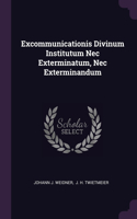 Excommunicationis Divinum Institutum Nec Exterminatum, Nec Exterminandum