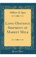 Long-Distance Shipment of Market Milk (Classic Reprint)