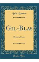 Gil-Blas: Opéra En 3 Actes (Classic Reprint)