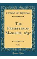 The Presbyterian Magazine, 1852, Vol. 2 (Classic Reprint)