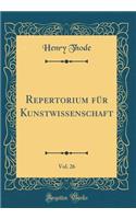 Repertorium FÃ¼r Kunstwissenschaft, Vol. 26 (Classic Reprint)