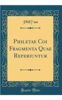 Philetae Coi Fragmenta Quae Reperiuntur (Classic Reprint)