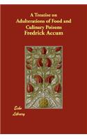 A Treatise on Adulterations of Food and Culinary Poisons