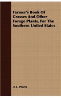 Farmer's Book of Grasses and Other Forage Plants, for the Southern United States