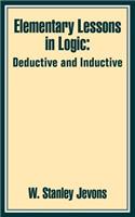 Elementary Lessons in Logic: Deductive and Inductive