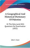 A Geographical and Historical Dictionary of Palestine