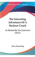 The Interesting Adventures Of A Hackney Coach: As Related By The Coachman (1813)