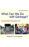 What Can We Do with Garbage?: Sampah Bisa Diapakan YA?