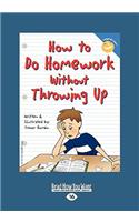 How to Do Homework Without Throwing Up (Easyread Large Edition)