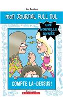 Mon Journal Full Nul: Une Nouvelle Ann?e: Compte L?-Dessus!: (5 Mon Journal Full Nul: Une Nouvelle Annee)