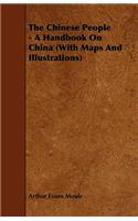 The Chinese People - A Handbook On China (With Maps And Illustrations)