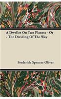 Dweller on Two Planets - Or - The Dividing of the Way