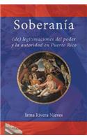 Soberanía: (de) Legitimaciones del Poder Y La Autoridad En Puerto Rico