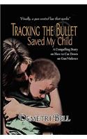 Tracking the Bullet Saved My Child