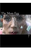 Mom Egg 7