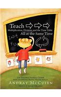 Teach Multiplication, Division, and the Time Table All at the Same Time: An Instructional Guide for Learning Basic Math Skills(English)