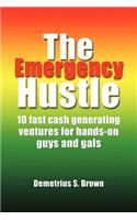 The Emergency Hustle: 10 Fast Cash Generating Ventures for Hands-on Guys and Gals(English)