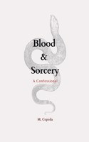 Blood & Sorcery: A Confessional