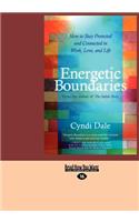 Energetic Boundaries: How to Stay Protected and Connected in Work, Love, and Life (Large Print 16pt)