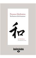 Presence Meditation: The Practice of Life Awareness (Large Print 16pt)